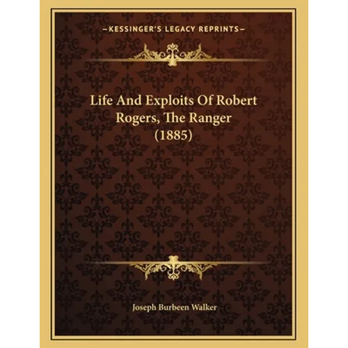 Life And Exploits Of Robert Rogers, The Ranger (1885) - Paperback