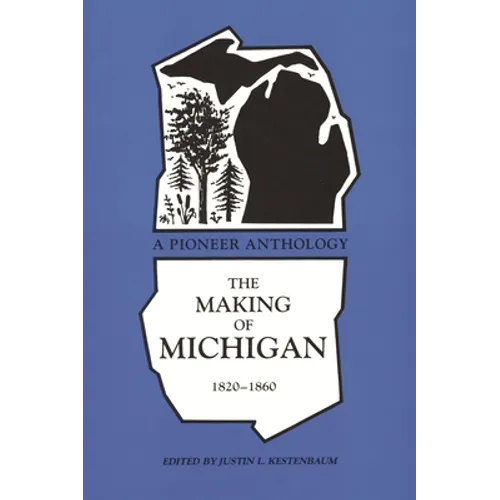 Making of Michigan, 1820-1860: A Pioneer Anthology - Paperback