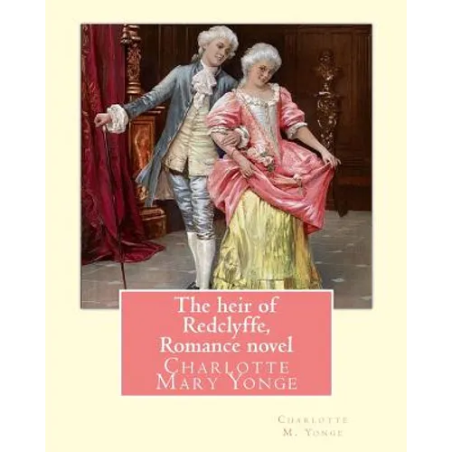 The heir of Redclyffe, By Charlotte M. Yonge. Romance novel: Charlotte Mary Yonge (11 August 1823 - 24 May 1901) was an English novelist known for her - Paperback