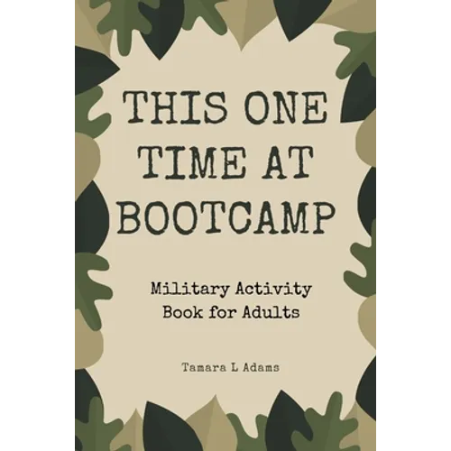 This One Time At Boot Camp: Military Activity Book for Adults - Paperback