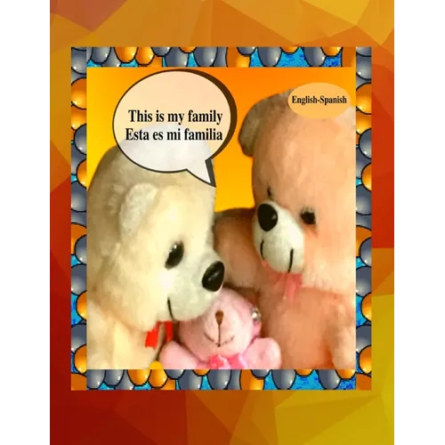 This is my family Esta es mi familia (English-Spanish): A bilingual English Spanish children's colourful family photo book and beginner book for learn - Paperback