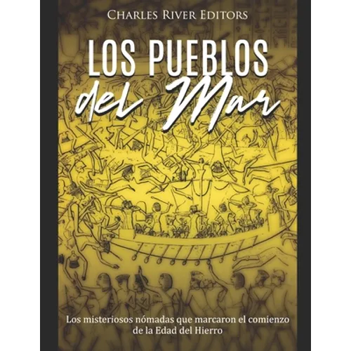 Los Pueblos del Mar: Los misteriosos nómadas que marcaron el comienzo de la Edad del Hierro - Paperback