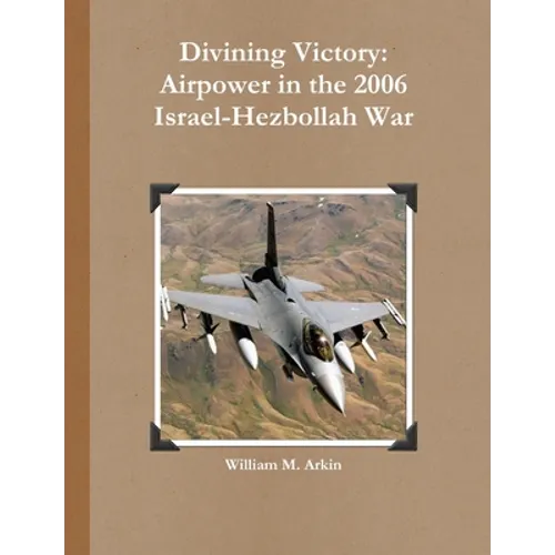Divining Victory: Airpower in the 2006 Israel-Hezbollah War - Paperback