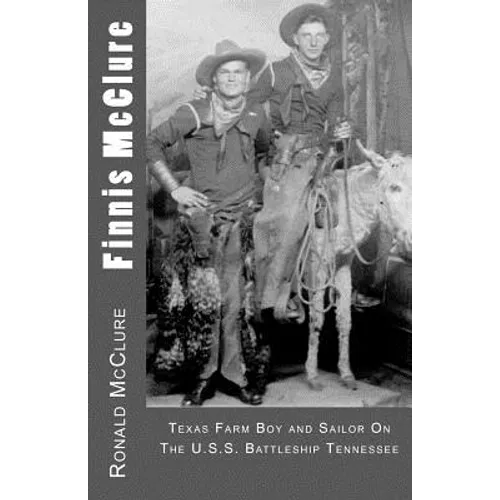 Finnis McClure: Texas Farm Boy and Sailor On The USS Battleship Tennessee - Paperback