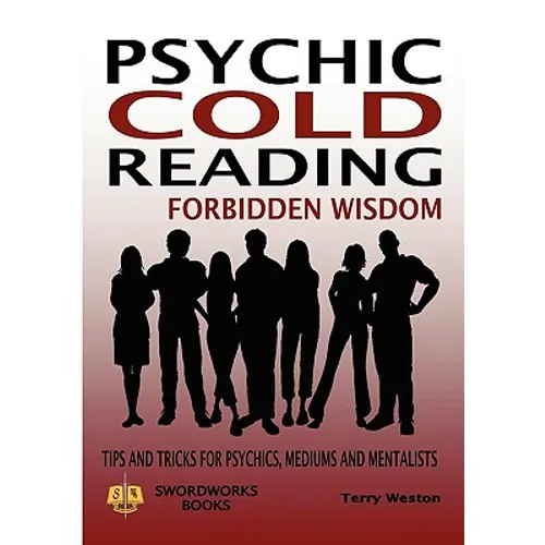 Psychic Cold Reading Forbidden Wisdom - Tips and Tricks for Psychics, Mediums and Mentalists - Paperback