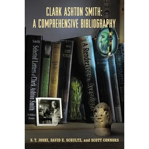 Clark Ashton Smith: A Comprehensive Bibliography - Paperback