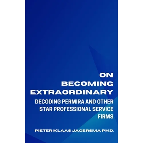 On Becoming Extraordinary: Decoding Permira and other Star Professional Service Firms - Paperback