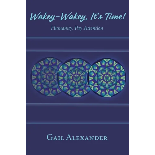 Wakey-Wakey, It's Time! Humanity, Pay Attention - Paperback