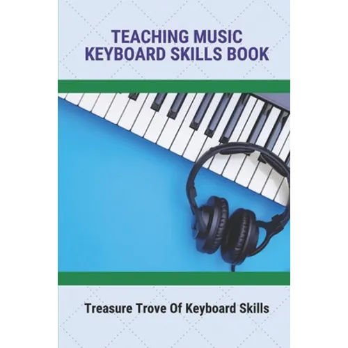 Teaching Music Keyboard Skills Book: Treasure Trove Of Keyboard Skills - Paperback