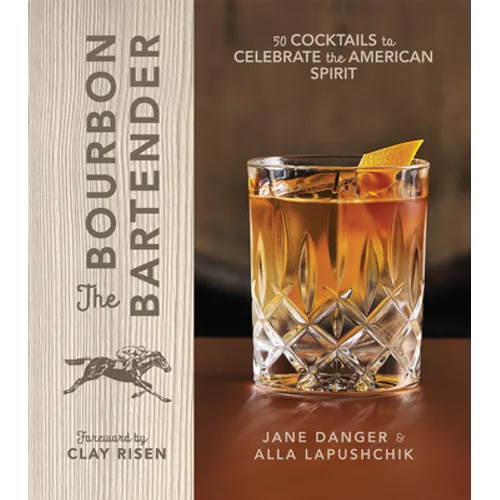The Bourbon Bartender: 50 Cocktails to Celebrate the American Spirit - A Cocktail Book - Hardcover