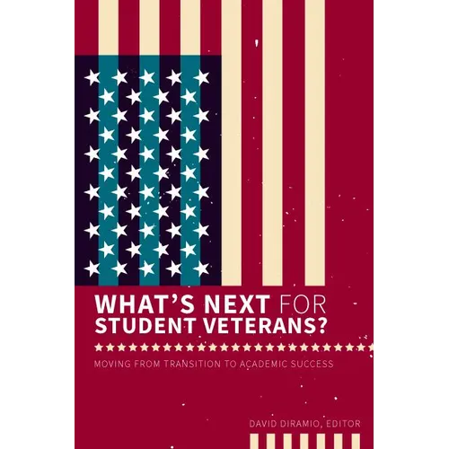 What's Next for Student Veterans?: Moving from Transition to Academic Success - Paperback