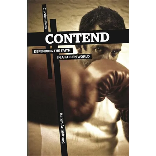 Contend: Defending the Faith in a Fallen World - Paperback