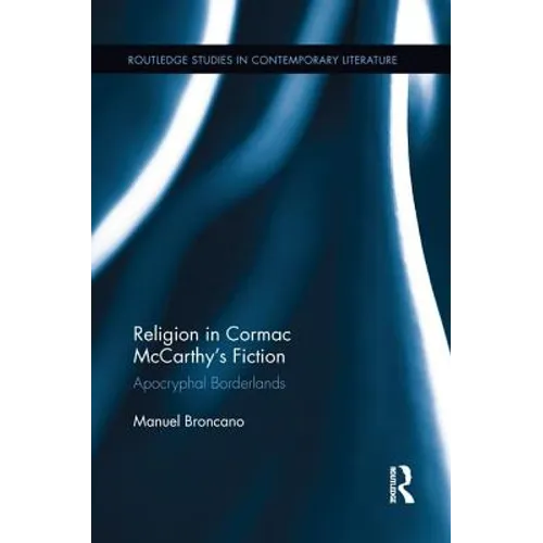 Religion in Cormac McCarthy's Fiction: Apocryphal Borderlands - Paperback