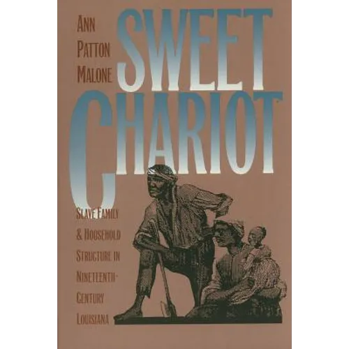 Sweet Chariot: Slave Family and Household Structure in Nineteenth-Century Louisiana - Paperback