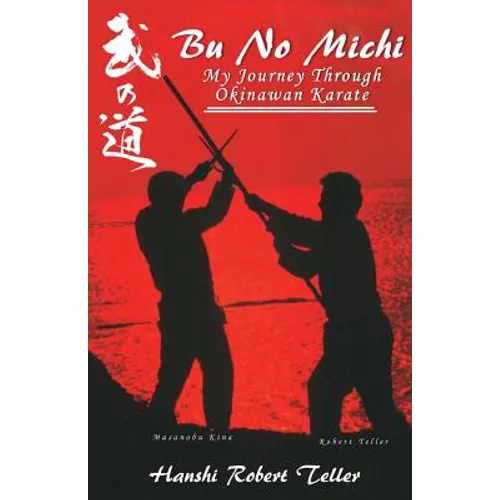 Bu No Michi: My Journey Through Okinawan Karate - Paperback