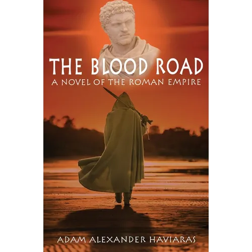The Blood Road: A Novel of the Roman Empire - Paperback