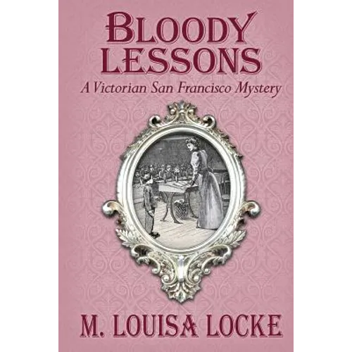 Bloody Lessons: A Victorian San Francisco Mystery - Paperback