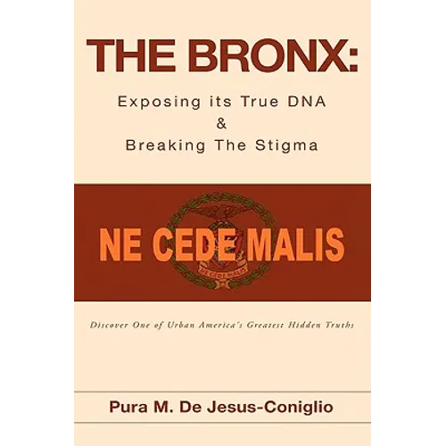 The Bronx: Exposing its True DNA & Breaking The Stigma - Hardcover