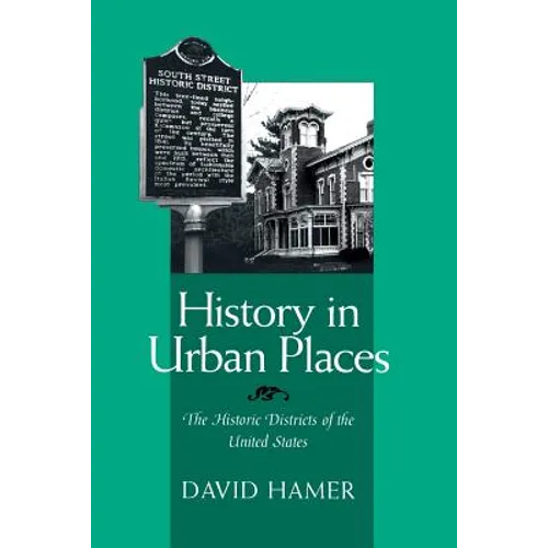 History in Urban Places: The Historic Districts of the United Sta - Paperback