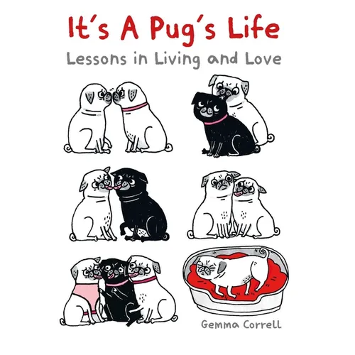 It's a Pug's Life: Lessons in Living and Love - Hardcover