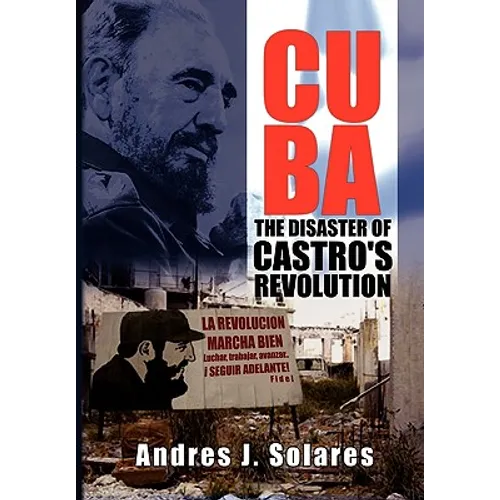 Cuba: The Disaster of Castro's Revolution - Hardcover