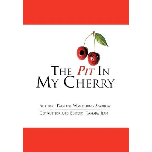 The Pit in My Cherry - Hardcover