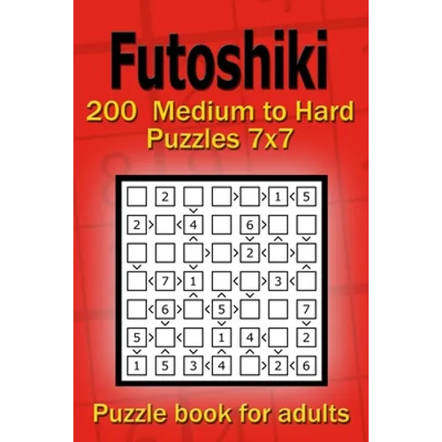 Futoshiki puzzle book for adults: 200 Medium to Hard Puzzles 7x7 - Paperback