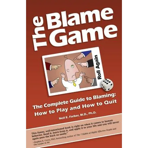 The Blame Game: The Complete Guide to Blaming: How to Play and How to Quit - Paperback