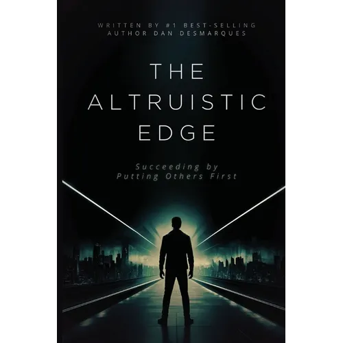 The Altruistic Edge: Succeeding by Putting Others First - Paperback
