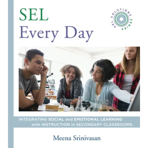 Sel Every Day: Integrating Social and Emotional Learning with Instruction in Secondary Classrooms (Sel Solutions Series) - Paperback