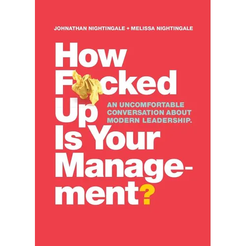 How F*cked Up Is Your Management?: An uncomfortable conversation about modern leadership - Paperback