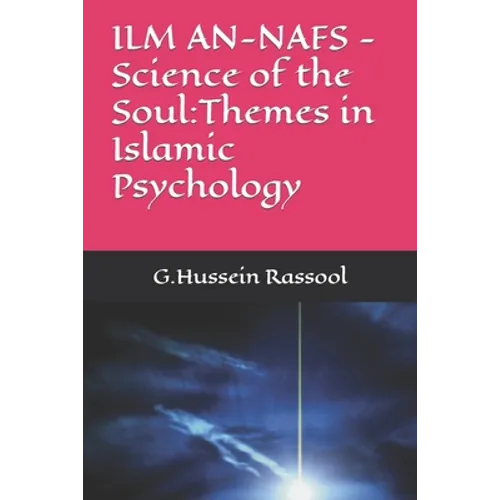 ILM AN-NAFS -Science of the Soul: Themes in Islamic Psychology - Paperback