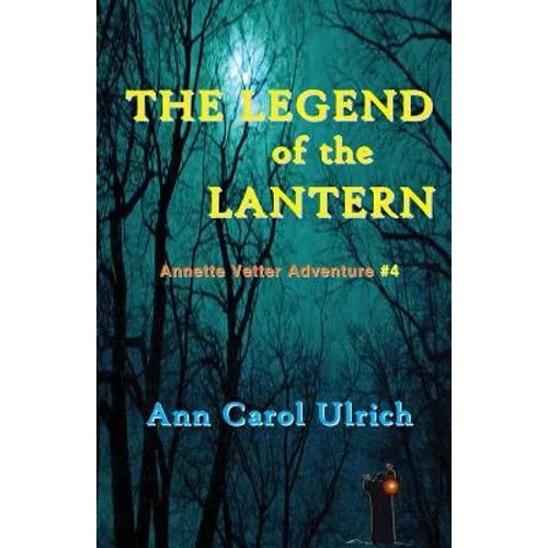The Legend of the Lantern: Annette Vetter Adventure #4 - Paperback