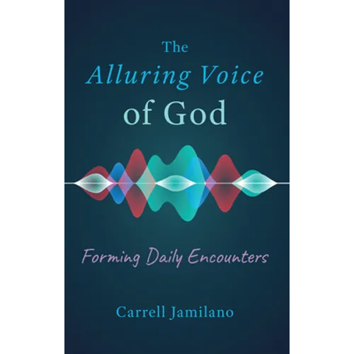 The Alluring Voice of God: Forming Daily Encounters - Paperback