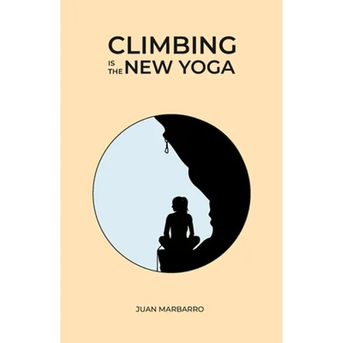 Climbing is the New Yoga - Paperback