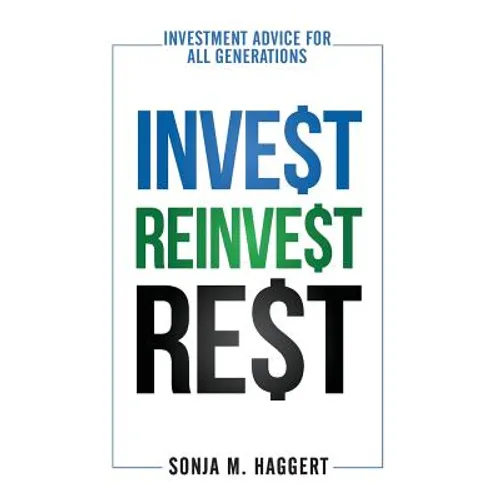 Invest Reinvest Rest: Investment Advice For All Generations - Paperback