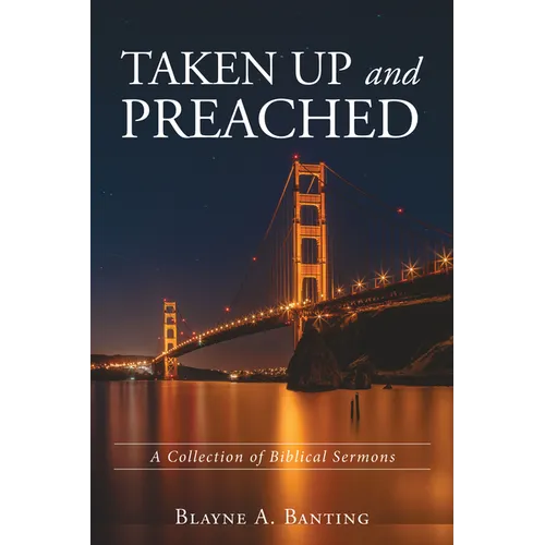 Taken Up and Preached: A Collection of Biblical Sermons - Paperback