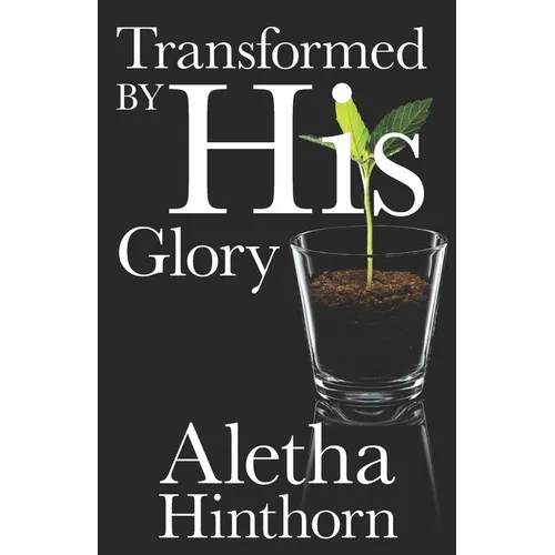 Transformed by His Glory - Paperback