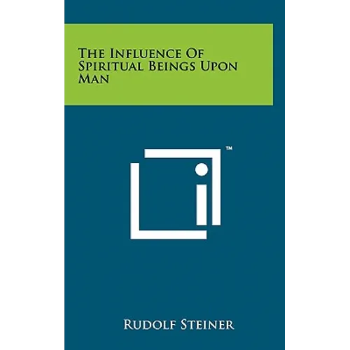 The Influence Of Spiritual Beings Upon Man - Hardcover
