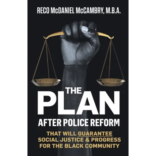 The Plan: After Police Reform that will GUARANTEE Social Justice & Progress for the Black Community - Paperback