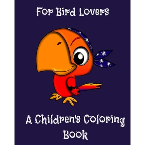 Children's Coloring Book for Bird Lovers: For Bird Lovers - Paperback