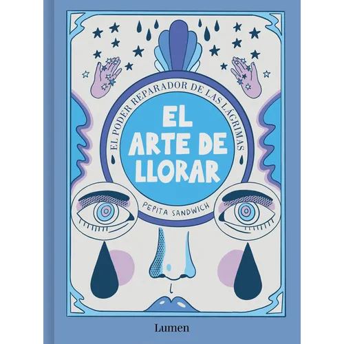 El Arte de Llorar: El Poder Reparador de Las Lágrimas / The Art of Crying - Paperback