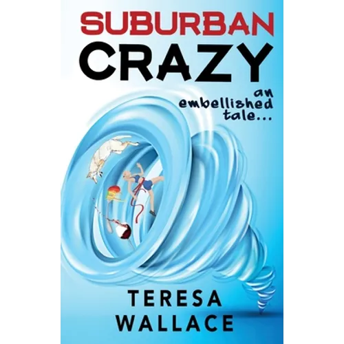 Suburban Crazy an Embellished Tale - Paperback