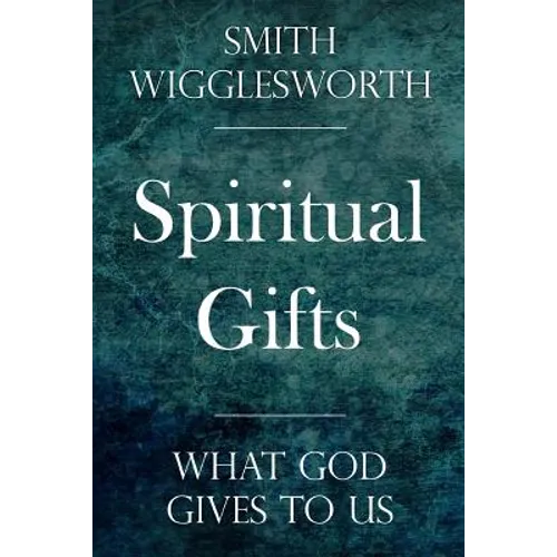 Spiritual Gifts: What God Gives to Us - Paperback
