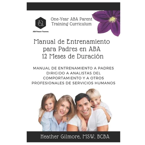 One-Year ABA Parent Training Curriculum (SPANISH VERSION): Parent Training Manual for Behavior Analysts and Other Human Service Professionals - Paperback