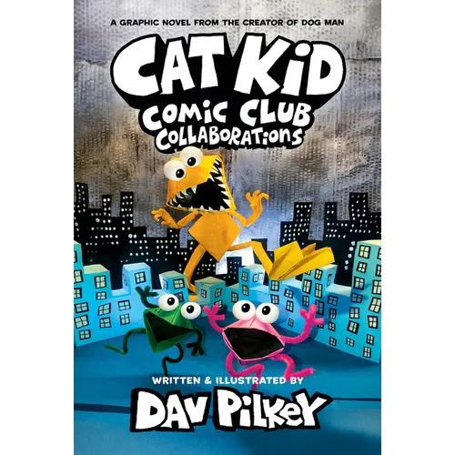 Cat Kid Comic Club: Collaborations: A Graphic Novel (Cat Kid Comic Club #4): From the Creator of Dog Man - Hardcover