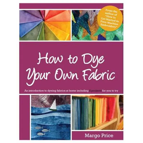 How to Dye Your Own Fabric - Paperback