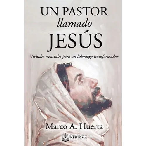 Un Pastor Llamado Jesus: Virtudes Esenciales para un Liderazgo Transformador - Paperback