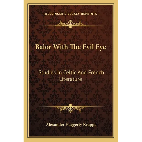 Balor With The Evil Eye: Studies In Celtic And French Literature - Paperback