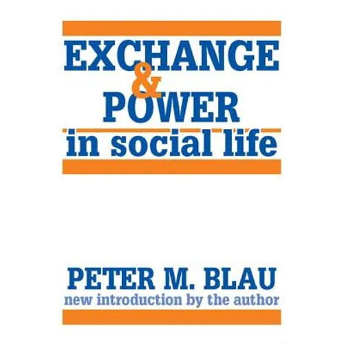 Exchange and Power in Social Life - Paperback